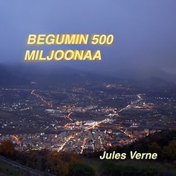 Verne, Jules - Begumin 500 miljoonaa, äänikirja