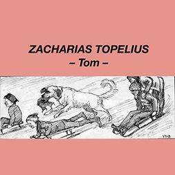 Topeliu, Zacharias - Tom, äänikirja