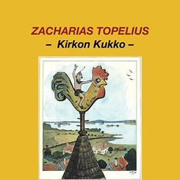 Topelius, Zacharias - Kirkon Kukko, äänikirja