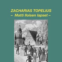 Topelius, Zacharias - Matti Iloisen lapset, äänikirja