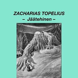 Topelius, Zacharias - Jäätehinen, Jotunheimiläinen satu, äänikirja