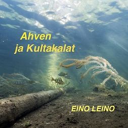 Leino, Eino - Ahven ja kultalakat, tarina syvyyksistä., äänikirja