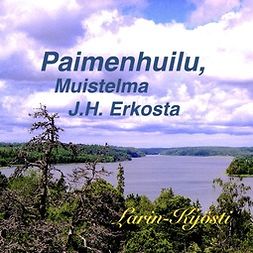 Larin-Kyösti - Paimenhuilu, muistelma J.H.Erkosta., audiobook