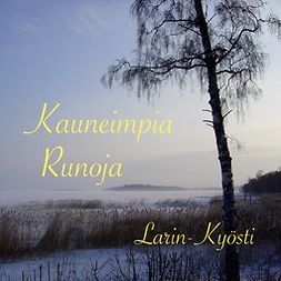 Larin-Kyösti - Kauneimpia runoja, äänikirja