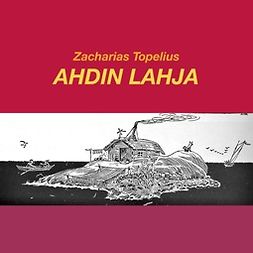Topelius, Zacharias - Ahdin lahja, äänikirja