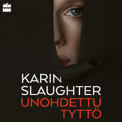 Slaughter, Karin - Unohdettu tyttö, äänikirja