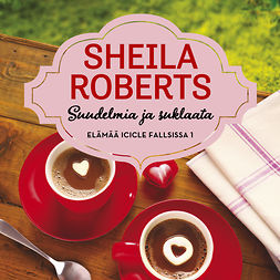 Roberts, Sheila - Suudelmia ja suklaata, audiobook