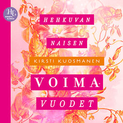 Kuosmanen, Kirsti - Hehkuvan naisen voimavuodet, audiobook