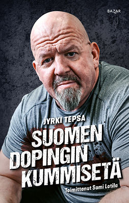 Tepsa, Jyrki - Suomen dopingin kummisetä, ebook