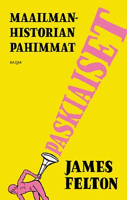 Felton, James - Maailmanhistorian pahimmat paskiaiset, ebook