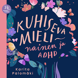 Palomäki, Karita - Kuhiseva mieli – nainen ja ADHD, audiobook