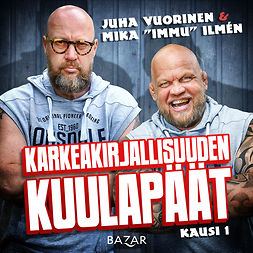 Vuorinen, Juha - Karkeakirjallisuuden kuulapäät K1/J7, audiobook
