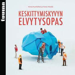Huotilainen, Minna - Keskittymiskyvyn elvytysopas, audiobook