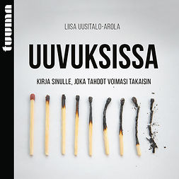 Uusitalo-Arola, Liisa - Uuvuksissa: Kirja sinulle, joka tahdot voimasi takaisin, äänikirja