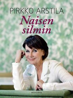 Arstila, Pirkko - Naisen silmin, ebook