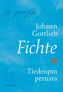 Fichte, Johann Gottlieb - Tiedeopin perusta, ebook