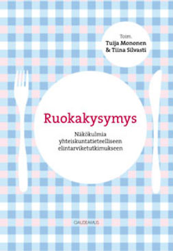 Mononen, Tuija (toim.) - Ruokakysymys: Näkökulmia yhteiskuntatieteelliseen elintarviketutkimukseen, e-bok