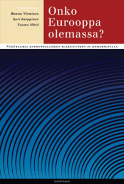 Karppinen, Kari - Onko Eurooppa olemassa?: Näkökulmia eurooppalaiseen julkisuuteen ja demokratiaan, ebook