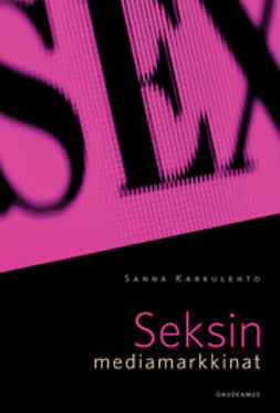 Karkulehto, Sanna - Seksin mediamarkkinat, ebook