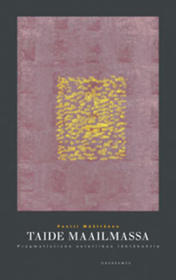 Määttänen, Pentti - Taide maailmassa: Pragmatistisen estetiikan lähtökohtia, ebook