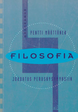 Määttänen, Pentti - Filosofia: Johdatus peruskysymyksiin, ebook