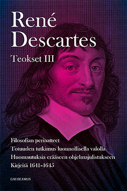 Descartes, René - Teokset III: Filosofian periaatteet, Totuuden tutkimus luonnollisella valolla, Huomautuksia erääseen ohjelmajulistukseen, Kirjeitä 1641-1645, e-kirja