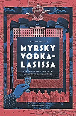 Mustajoki, Arto - Myrsky vodkalasissa: Kirjoituksia Suomesta, Venäjästä ja elämästä, e-kirja
