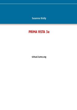 Király, Susanna - PRiMA ViSTA 3a: virtual.lumo.org, e-kirja
