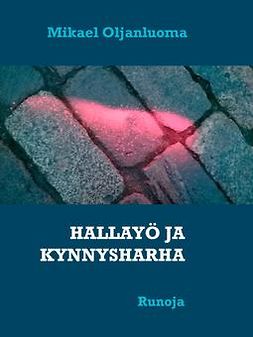 Oljanluoma, Mikael - HALLAYÖ JA KYNNYSHARHA: Runoja, ebook