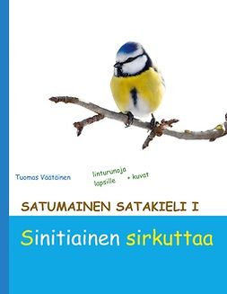 Väätäinen, Tuomas - Satumainen satakieli I Sinitiainen sirkuttaa: lastenrunoja, ebook