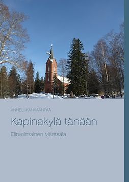 Kankaanpää, Anneli - Kapinakylä tänään: Elinvoimainen Mäntsälä, e-kirja