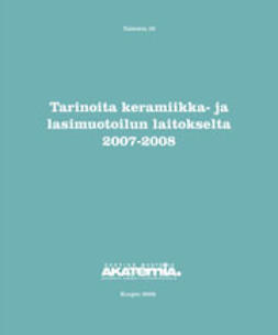 Einola, Katri - Tarinoita keramiikka- ja lasimuotoilun laitokselta 2007 – 2008, e-bok