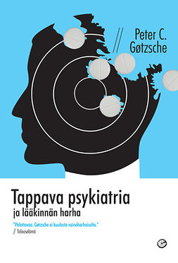 Gøtzsche, Peter C. - Tappava psykiatria ja lääkinnän harha, ebook