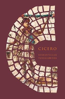 Cicero, Marcus Tullius - Keskusteluja Tusculumissa, e-kirja