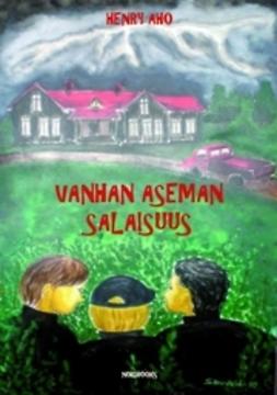 Aho, Henry - Vanhan aseman salaisuus, ebook