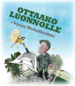 Heikki, Peuraniemi - Ottaako luonnolle -kysyy Metsäheikki, ebook