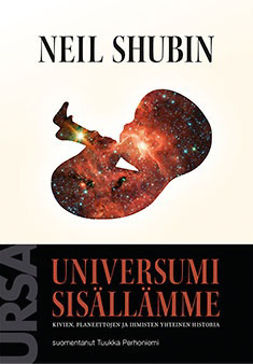 Shubin, Neil - Universumi sisällämme: Kivien, planeettojen ja ihmisten yhteinen historia, e-kirja