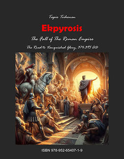 Tiihonen, Tapio - Ekpyrosis - Part 1: The Path of Decline, AD 374–395, audiobook