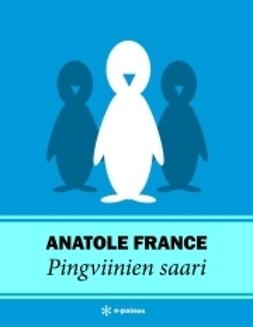 France, Anatole - Pingviinien saari, ebook