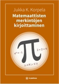 Korpela, Jukka K. - Matemaattisten merkintöjen kirjoittaminen, e-bok