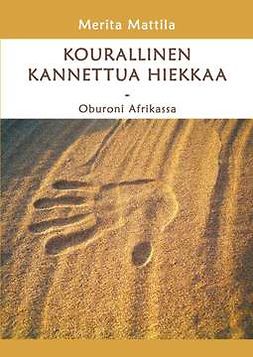 Mattila, Merita - Kourallinen kannettua hiekkaa: Oburoni Afrikassa, ebook