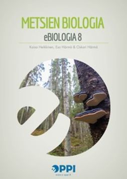 Heikkinen, Kaisa - eBiologia 8: Metsien biologia, ebook