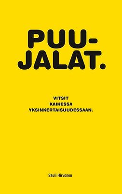 Hirvonen, Sauli - Puujalat: Vitsit kaikessa yksinkertaisuudessaan, ebook