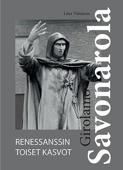 Väisänen, Liisa - Girolamo Savonarola - Renessanssin toiset kasvot, e-bok