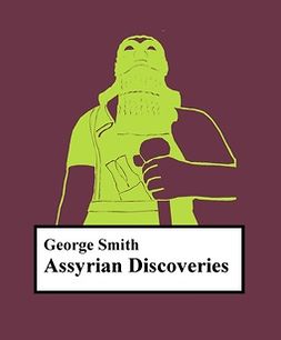 Smith, George - Assyrian discoveries, ebook