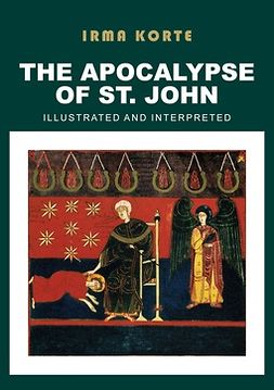 Korte, Irma - The Apocalypse of St. John: Illustrated and Interpreted, ebook