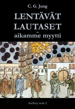 Jung, Carl Gustav - Lentävät lautaset – aikamme myytti, e-bok