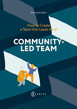 Spiik, Karl-Johan - Community-Led Team : How to Create a Team That Leads Itself, e-bok