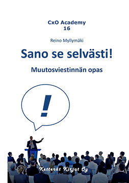 Myllymäki, Reino - Sano se selvästi!: Muutosviestinnän opas, e-bok