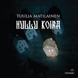 Matilainen, Tuulia - Hullu koira, audiobook